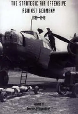 STRATEGICKÁ LETECKÁ OFENZÍVA PROTI NEMECKU 1939 - 1945. IV. ZVÄZOK. Prílohy a dodatky - STRATEGIC AIR OFFENSIVE AGAINST GERMANY 1939-1945. VOLUME IV. Annexes and Appendices