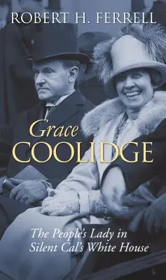 Grace Coolidge: Ľudová dáma v tichom Calovom Bielom dome - Grace Coolidge: The People's Lady in Silent Cal's White House