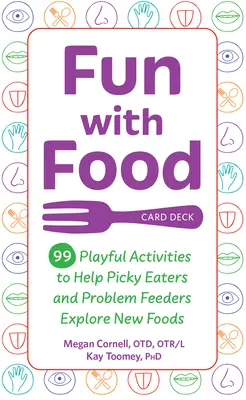 Balíček kariet Zábava s jedlom: 99 hravých aktivít, ktoré pomáhajú vyberavým jedákom a problémovým stravníkom objavovať nové potraviny - Fun with Food Card Deck: 99 Playful Activities to Help Picky Eaters and Problem Feeders Explore New Foods