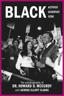 Čierny aktivista, čierny vedec, čierna ikona: Autobiografia Dr. Howarda D. McCurdyho - Black Activist, Black Scientist, Black Icon: The Autobiography of Dr. Howard D. McCurdy