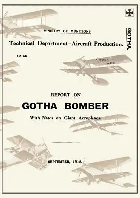 SPRÁVA O BOMBOVOM ÚTOČNÍKOVI Z GOTHY. WITH NOTES ON GIANT AEROPLANES, September 1918Zprávy o nemeckom letectve 9 - REPORT ON THE GOTHA BOMBER. WITH NOTES ON GIANT AEROPLANES, September 1918Reports on German Aircraft 9