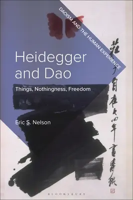 Heidegger a Tao: Heidegger: Veci, ničota, sloboda - Heidegger and Dao: Things, Nothingness, Freedom