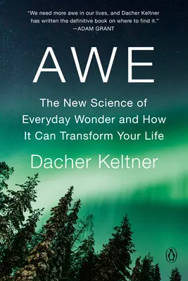 Úžas: Nová veda o každodennom zázraku a ako môže zmeniť váš život - Awe: The New Science of Everyday Wonder and How It Can Transform Your Life