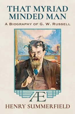 Ten myriadický človek: Russella: „A.E. - That Myriad Minded Man: A Biography of G. W. Russell: 'A.E'