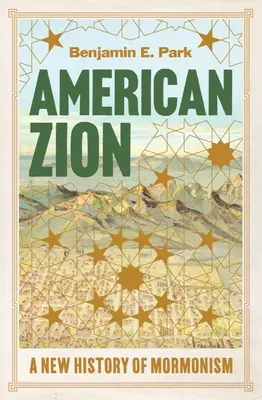 Americký Sion: Sion: Nové dejiny mormonizmu - American Zion: A New History of Mormonism