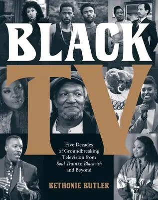 Čierna televízia: Päť desaťročí prelomovej televízie od Soul Train po Black-Ish a ďalej - Black TV: Five Decades of Groundbreaking Television from Soul Train to Black-Ish and Beyond