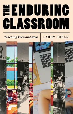 Trvalá trieda: Vyučovanie vtedy a teraz - The Enduring Classroom: Teaching Then and Now