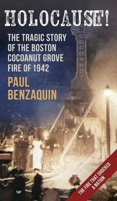 Holokaust! Šokujúci príbeh požiaru v bostonskom Kokosovom háji - Holocaust!: The Shocking Story of the Boston Cocoanut Grove Fire