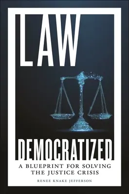 Právo po demokratizácii: Plán na riešenie krízy v oblasti spravodlivosti - Law Democratized: A Blueprint for Solving the Justice Crisis