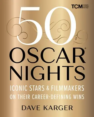 50 Oscarových večerov: Ikonické hviezdy a filmoví tvorcovia o svojich kariérnych víťazstvách - 50 Oscar Nights: Iconic Stars & Filmmakers on Their Career-Defining Wins