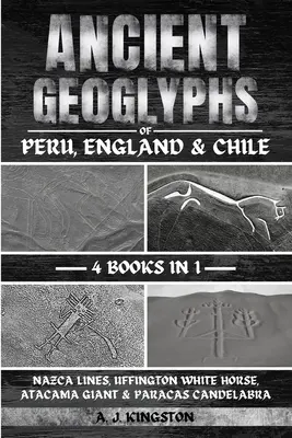 Staroveké geoglyfy z Peru, Anglicka a Čile: Čile: Nazca Lines, Uffington White Horse, Atacama Giant & Paracas Candelabra - Ancient Geoglyphs Of Peru, England & Chile: Nazca Lines, Uffington White Horse, Atacama Giant & Paracas Candelabra