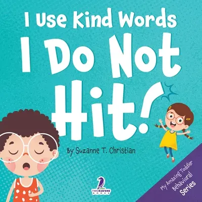 Používam láskavé slová. Neudieram! Kniha pre batoľatá s témou afirmácií o tom, ako nebiť - I Use Kind Words. I Do Not Hit!: An Affirmation-Themed Toddler Book About Not Hitting