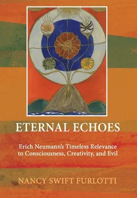 Večné ozveny: Nadčasový význam Ericha Neumanna pre vedomie, tvorivosť a zlo - Eternal Echoes: Erich Neumann's Timeless Relevance to Consciousness, Creativity, and Evil