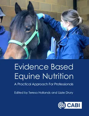 Výživa koní založená na dôkazoch: Praktický prístup pre profesionálov - Evidence Based Equine Nutrition: A Practical Approach for Professionals
