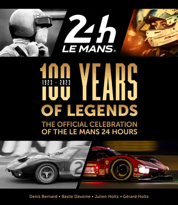 100 rokov legiend: Oficiálne oslavy pretekov 24 hodín Le Mans - 100 Years of Legends: The Official Celebration of the Le Mans 24 Hours