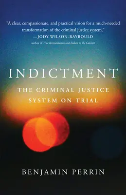 Obžaloba: Systém trestného súdnictva v súdnom procese - Indictment: The Criminal Justice System on Trial