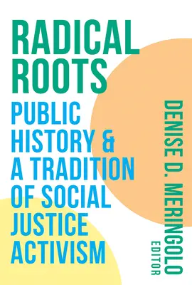 Radikálne korene: Verejné dejiny a tradícia aktivizmu za sociálnu spravodlivosť - Radical Roots: Public History and a Tradition of Social Justice Activism