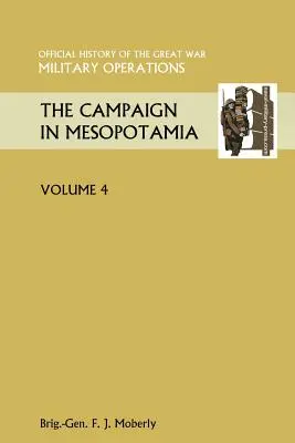 Tábor v Mezopotámii IV. diel. Oficiálne dejiny Veľkej vojny Ostatné divadlá - The Campaign in Mesopotamia Vol IV. Official History of the Great War Other Theatres