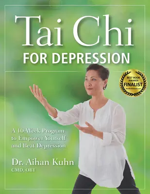 Tajči pri depresii: Tchaj-ťi: 10-týždňový program na posilnenie vlastnej sily a porazenie depresie - Tai Chi for Depression: A 10-Week Program to Empower Yourself and Beat Depression
