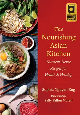 Výživná ázijská kuchyňa: Výživné recepty pre zdravie a uzdravenie - The Nourishing Asian Kitchen: Nutrient-Dense Recipes for Health and Healing