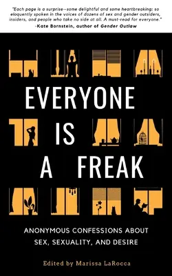 Každý je čudák: Anonymné priznania o sexe, sexualite a túžbe - Everyone Is a Freak: Anonymous Confessions About Sex, Sexuality, and Desire