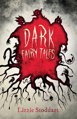Temné rozprávky: Znepokojujúca zbierka pôvodných príbehov - Dark Fairy Tales: A Disturbing Collection of Original Stories