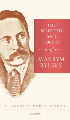 Vybraná lyrická poézia Maksyma Rylského - The Selected Lyric Poetry Of Maksym Rylsky
