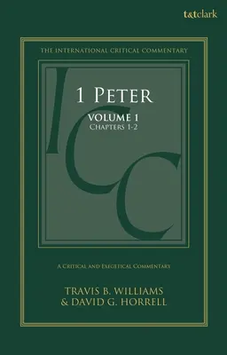 1 Peter: Kritický a exegetický komentár: Petrov komentár: 1. zväzok: kapitoly 1 - 2 - 1 Peter: A Critical and Exegetical Commentary: Volume 1: Chapters 1-2