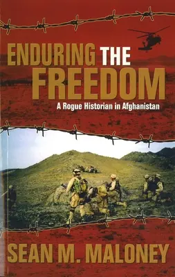 Vydržať slobodu: Vydanie knihy: Túlavý historik v Afganistane - Enduring the Freedom: A Rogue Historian in Afghanistan