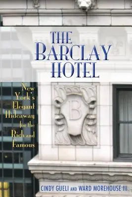Hotel Barclay: Hotel Barclay: Elegantný úkryt pre bohatých a slávnych v New Yorku - The Barclay Hotel: New York's Elegant Hideaway for the Rich and Famous