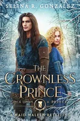 Princ bez koruny: Prerozprávanie o dievčatách mužského pohlavia (The Crownless Prince: A Maid Maleen Retelling) - The Crownless Prince: A Maid Maleen Retelling