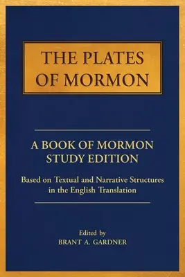The Plates of Mormon: Kniha Mormonova: Študijné vydanie Knihy Mormonovej na základe textových a naratívnych štruktúr v anglickom preklade - The Plates of Mormon: A Book of Mormon Study Edition Based on Textual and Narrative Structures in the English Translation