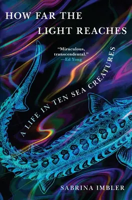 Ako ďaleko dosiahne svetlo: Život v desiatich morských tvoroch - How Far the Light Reaches: A Life in Ten Sea Creatures