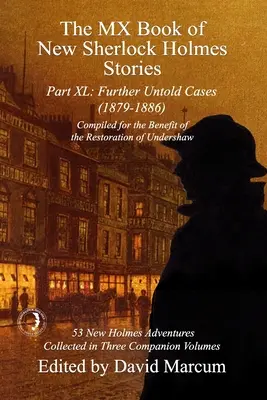Kniha MX nových príbehov Sherlocka Holmesa, časť XL: Ďalšie nevypovedané prípady - 1879-1886 - The MX Book of New Sherlock Holmes Stories Part XL: Further Untold Cases - 1879-1886