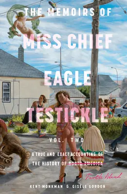 Spomienky slečny náčelníčky Eagle Testickle: 2: Pravdivé a presné opisy histórie Želvieho ostrova - The Memoirs of Miss Chief Eagle Testickle: Vol. 2: A True and Exact Accounting of the History of Turtle Island