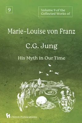 Deviaty zväzok súborného diela Marie-Louise von Franz: C.G. Jung: Jung: Jeho mýtus v našej dobe - Volume 9 of the Collected Works of Marie-Louise von Franz: C.G. Jung: His Myth in Our Time