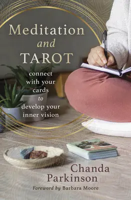 Meditácia a tarot: Spojte sa s kartami a rozvíjajte svoju vnútornú víziu - Meditation and Tarot: Connect with the Cards to Develop Your Inner Vision