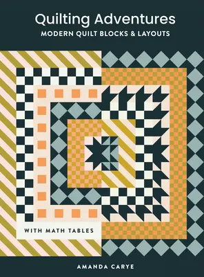 Quilting Adventures: Moderné bloky a rozloženia prikrývok, ktoré vám pomôžu s istotou navrhnúť vlastnú prikrývku - Quilting Adventures: Modern Quilt Blocks and Layouts to Help You Design Your Own Quilt with Confidence