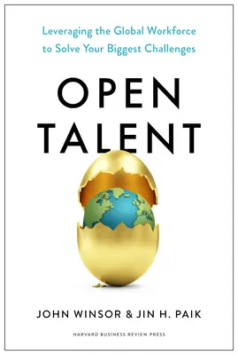 Otvorený talent: Využitie globálnej pracovnej sily na riešenie vašich najväčších výziev - Open Talent: Leveraging the Global Workforce to Solve Your Biggest Challenges