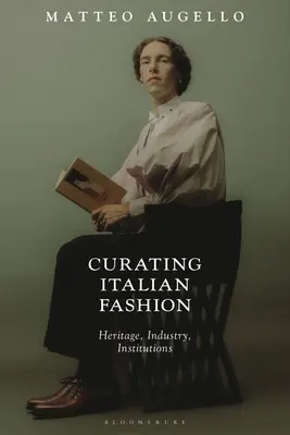 Kurátorstvo talianskej módy: Dedičstvo, priemysel, inštitúcie - Curating Italian Fashion: Heritage, Industry, Institutions