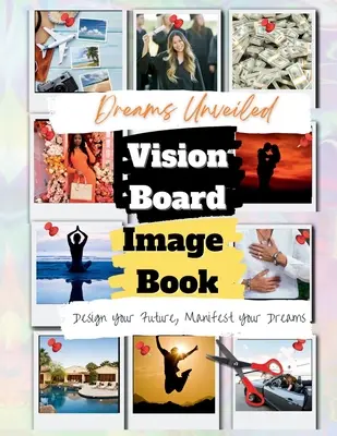 Odhalené sny: Kniha s obrázkami na nástenke vízie - Dreams Unveiled: A Vision Board Image Book