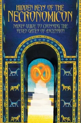 Skryté kľúče Necronomiconu: Nabuov sprievodca na prekročenie siedmich brán vzostupu - Hidden Keys of the Necronomicon: Nabu's Guide to Crossing the Seven Gates of Ascension