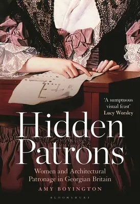 Skrytí patróni: Ženy a architektonické mecenášstvo v georgiánskej Británii - Hidden Patrons: Women and Architectural Patronage in Georgian Britain