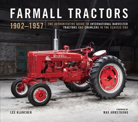 Farmall Century: 1923-2023: Vývoj červených traktorov a pásových vozidiel v zlatom veku spoločnosti International Harvester - Farmall Century: 1923-2023: The Evolution of Red Tractors and Crawlers in the Golden Age of International Harvester