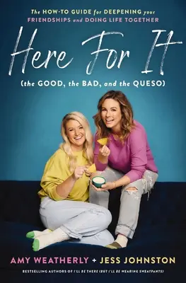Tu na to (dobré, zlé a queso): Ako prehĺbiť priateľstvo a žiť spolu - Here for It (the Good, the Bad, and the Queso): The How-To Guide for Deepening Your Friendships and Doing Life Together