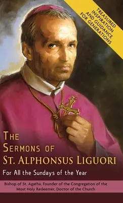 Kázne svätého Alfonza Liguoriho na všetky nedele v roku - The Sermons of St. Alphonsus Liguori for All the Sundays of the Year