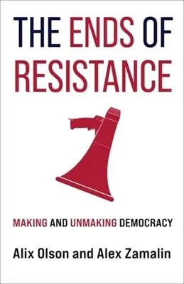Koniec odporu: Vytváranie a rušenie demokracie - The Ends of Resistance: Making and Unmaking Democracy