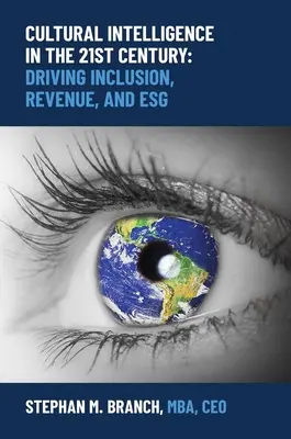 Kultúrna inteligencia v 21. storočí: Vychádzame z toho, že kultúrna kultúra: inklúzia, príjmy a esg - Cultural Intelligence in the 21st Century: Driving Inclusion, Revenue, and Esg