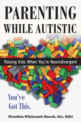 Rodičovstvo pri autizme: Vychovávať deti, keď ste neurodivergentný - Parenting While Autistic: Raising Kids When You're Neurodivergent