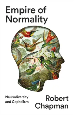 Ríša normálnosti: Neurodiverzita a kapitalizmus - Empire of Normality: Neurodiversity and Capitalism